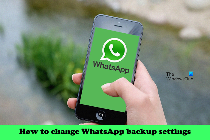How to change WhatsApp backup settings